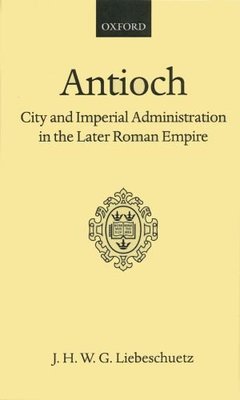 【预订】Antioch: City and Imperial Administration in the Later Roman Empire