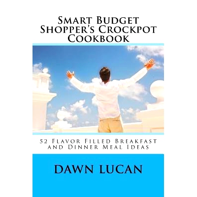 预订 Smart Budget Shopper’s Crockpot Cookbook: Featuring 52 Flavor Filled Meal Ideas: 9781537355214