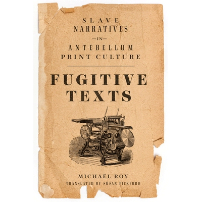 预订 Fugitive Texts: Slave Narratives in Antebellum Print Culture 逃亡文本：战前印刷文化中的奴隶叙事: 9780299338404