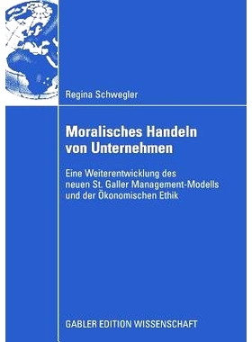 预订 Moralisches Handeln von Unternehmen: Eine Weiterentwicklung des neuen St. Galler Management-Modells und der Ökonom