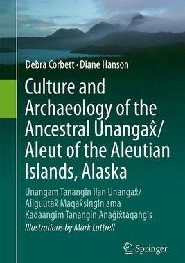 [预订]Culture and Archaeology of the Ancestral Unangax̂/Aleut of the Aleutian Islands, Alaska 9783031442926