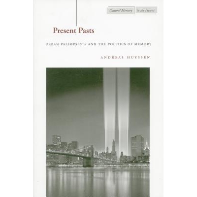 预订 Present Pasts: Urban Palimpsests and the Politics of Memory: 9780804745604
