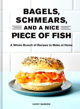 预订 Bagels, Schmears, and a Nice Piece of Fish: A Whole Brunch of Recipes to Make at Home 百吉饼、奶油和一块美味的鱼：