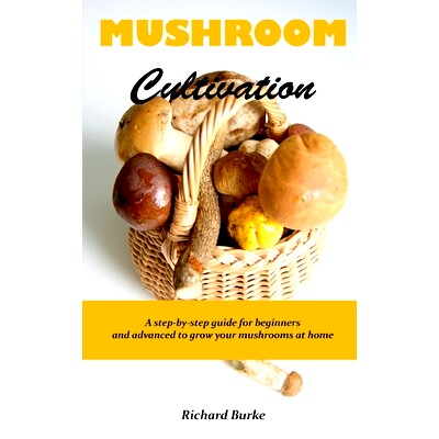预订 Mushroom Cultivation: A step-by-step guide for beginners and advanced to grow your mushrooms at home: 9781676245469
