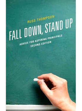 预订 Fall Down, Stand Up: Advice for Aspiring Principals, Second Edition 跌倒然后站起来：对校长的忠告 第2版（精装）: 978