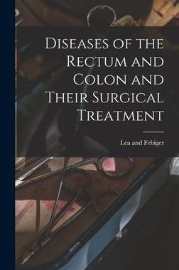 [预订]Diseases of the Rectum and Colon and Their Surgical Treatment 9781017668834