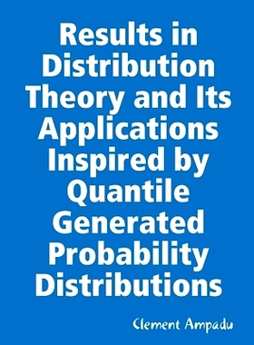 预订 Results in Distribution Theory and Its Applications Inspired by Quantile Generated Probability Distributions: 97803