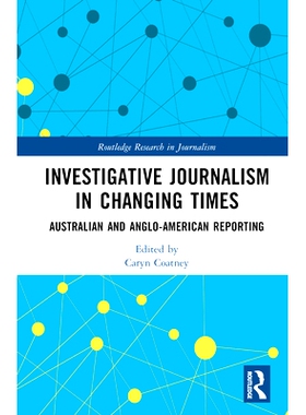 预订 Investigative Journalism in Changing Times: Australian and Anglo-American Reporting 时代变迁的调查新闻：澳大利亚与
