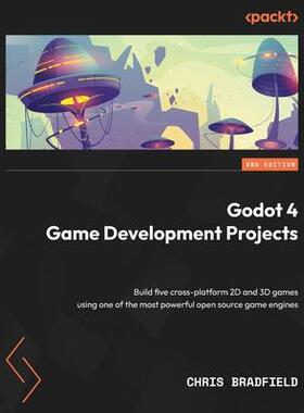 [预订]Godot 4 Game Development Projects - Second Edition: Build five cross-platform 2D and 3D games using  9781804610404