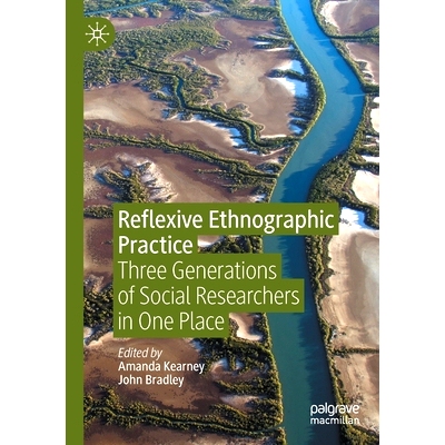 预订 Reflexive Ethnographic Practice: Three Generations of Social Researchers in One Place 反身民族志实践：同一地方的三