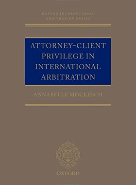 【预订】Attorney-Client Privilege in International Arbitration