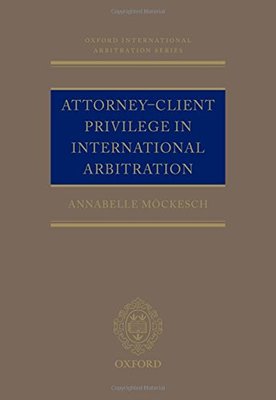 【预订】Attorney-Client Privilege in International Arbitration