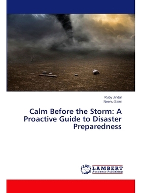预订 Calm Before the Storm: A Proactive Guide to Disaster Preparedness 《暴风雨前的平静:备灾的主动指南》: 9786207463497