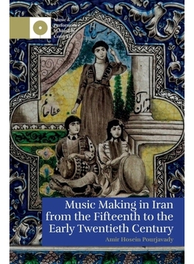 预订 Music Making in Iran from the 15th to the Early 20th Century 从15世纪到20世纪初伊朗的音乐制作: 9781399515771