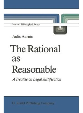 预订 The Rational as Reasonable: A Treatise on Legal Justification: 9789401085908