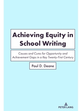 预订 Achieving Equity in School Writing: Causes and Cures for Opportunity and Achievement Gaps in a Key Twenty-First Cen