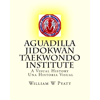 预订 Aguadilla Jidokwan Taekwondo Institute: A Visual History / Una Historia Visual: 9781511421386