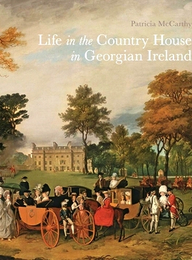 预订 Life in the Country House in Georgian Ireland 生活在格鲁吉亚爱尔兰的乡间别墅: 9781913107000