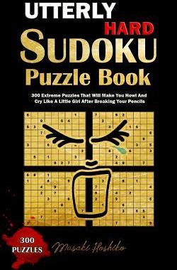 [预订]Utterly Hard Sudoku Puzzle Book: 300 Extreme Puzzles That Will Make You Howl and Cry Like a Little G 9781091727687
