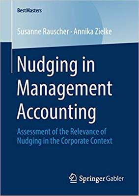 【预售】Nudging in Management Accounting: Assessment of the Relevance of Nudging in the Corporate Context