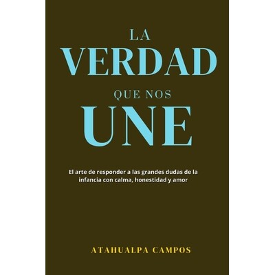 预订 La Verdad Que Nos Une: El arte de responder a las grandes dudas de la infancia con calma, honestidad y amor. 979829