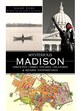 预订 Mysterious Madison: Unsolved Crimes, Strange Creatures & Bizarre Happenstance: 9781540206237