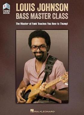 【预订】Louis Johnson - Bass Master Class: The Master of Funk Teaches You How to Thump! Book with Full-Length Video