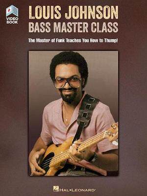 【预订】Louis Johnson - Bass Master Class: The Master of Funk Teaches You How to Thump! Book with Full-Length Video