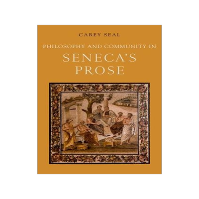 [预订]Philosophy and Community in Seneca’s Prose 9780190493219