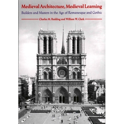 预订 Medieval Architecture, Medieval Learning: Builders and Masters in the Age of Romanesque and Gothic 中世纪建筑，中世