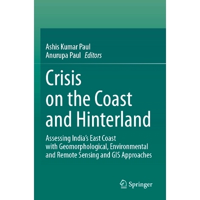 预订 Crisis on the Coast and Hinterland: Assessing India’s East Coast with Geomorphological, Environmental and Remote S