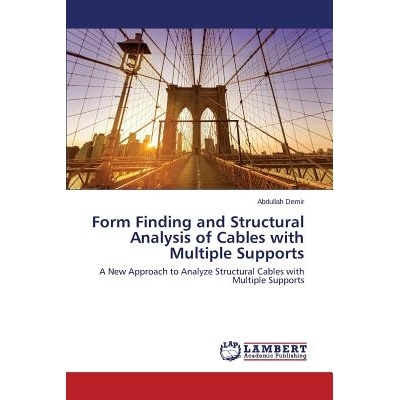 预订 Form Finding and Structural Analysis of Cables with Multiple Supports 找形和电缆多支承结构分析: 9783659770418