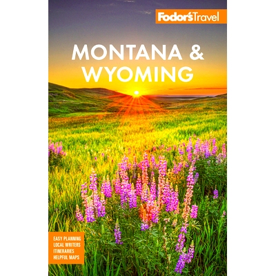 预订 Fodor’s Montana & Wyoming: With Yellowstone, Grand Teton, and Glacier National Parks 福多尔的蒙大拿州和怀俄明州：
