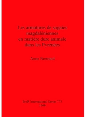 预订 Les armatures de sagaies magdaléniennes en matière dure animale dans les  Pyrénées 比利牛斯山脉的马格达莱尼亚阿