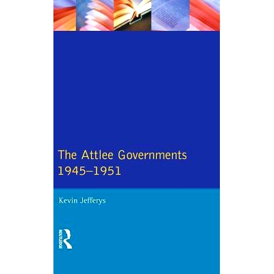 预订 The Attlee Governments 1945-1951 艾德礼*1945-1951（丛书）: 9781138837461