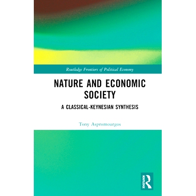 预订 Nature and Economic Society: A Classical-Keynesian Synthesis 自然与经济社会：经典凯恩斯主义综合: 9781032580289