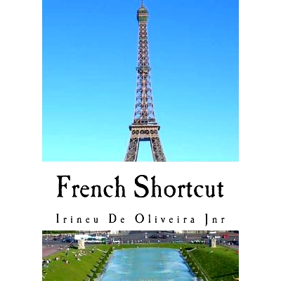 预订 French Shortcut: Transfer your Knowledge from English and Speak Instant French!: 9781481206631