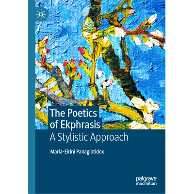 预订 The Poetics of Ekphrasis: A Stylistic Approach 埃克弗拉斯的诗学：风格的方法: 9783031113123