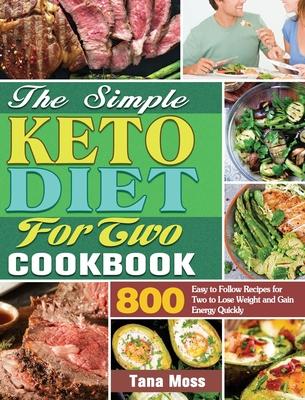 [预订]The Simple Keto Diet For Two Cookbook: 800 Easy to Follow Recipes for Two to Lose Weight and Gain En 9781649848178 书籍/杂志/报纸 原版其它 原图主图