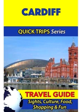 预订 Cardiff Travel Guide (Quick Trips Series): Sights, Culture, Food, Shopping & Fun: 9781534699045