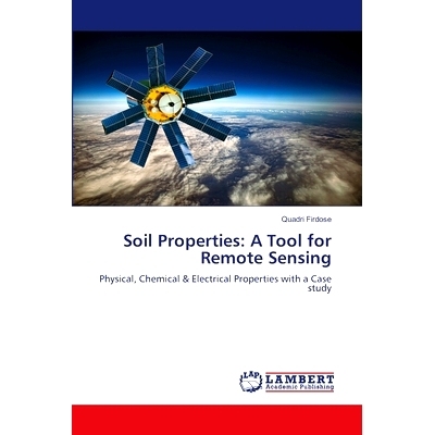 预订 Soil Properties: A Tool for Remote Sensing 土壤属性:遥感的工具: 9786206149514