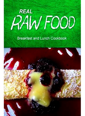 预订 Real Raw Food - Breakfast and Lunch Cookbook: Raw diet cookbook for the raw lifestyle: 9781500186180