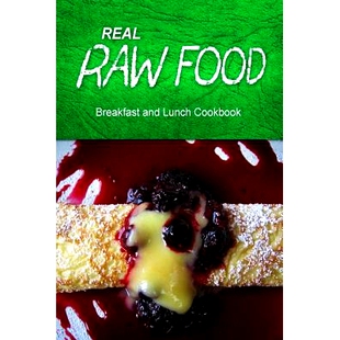 预订 Real Raw Food - Breakfast and Lunch Cookbook: Raw diet cookbook for the raw lifestyle: 9781500186180