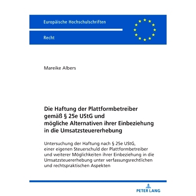 预订 Die Haftung der Plattformbetreiber gemäß § 25e UStG und mögliche Alternativen ihrer Einbeziehung in die Umsatzs