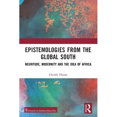 预订 Epistemologies from the Global South: Negritude, Modernity and the Idea of Africa 来自全球南方的认识论：黑人文化认