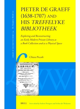 预订 Pieter de Graeff (1638-1707) and His Treffelyke Bibliotheek: Exploring and Reconstructing an Early Modern Private L