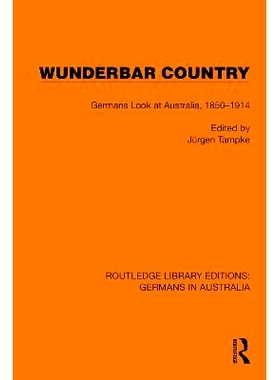 预订 Wunderbar Country: Germans Look at Australia, 1850–1914 极好的国家：德国人看澳大利亚 1850-1914（重印版）: 97810324