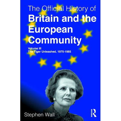 预订 The Official History of Britain and the European Community, Volume III: The Tiger Unleashed, 1975-1985 英国与欧洲共