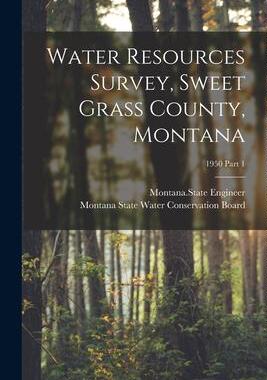 [预订]Water Resources Survey, Sweet Grass County, Montana; 1950 Part 1 9781013523861
