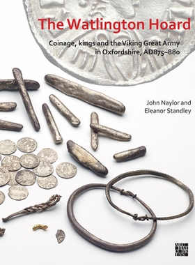 预订 The Watlington Hoard: Coinage, Kings and the Viking Great Army in Oxfordshire, Ad875-880: Coinage, Kings and the Vi